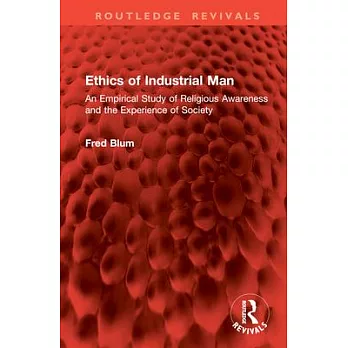 Ethics of Industrial Man: An Empirical Study of Religious Awareness and the Experience of Society