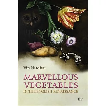 Marvellous Vegetables in the English Renaissance