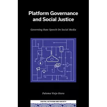 Platform Governance and Social Justice: Governing Hate Speech on Social Media