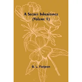 A Secret Inheritance (Volume 1)