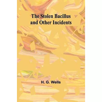 The Stolen Bacillus and Other Incidents