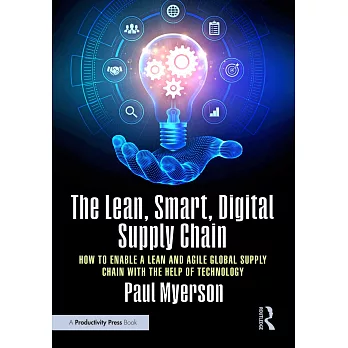 The Smart, Digital Supply Chain of Tomorrow Is Here Today: How to Enable a Lean and Agile Global Supply Chain with the Help of Technology