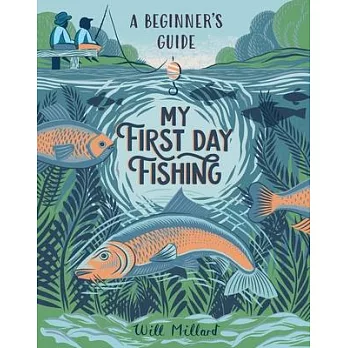 My First Day Fishing: A Beginner’s Guide