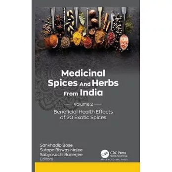 Medicinal Spices and Herbs from India: Volume 2: Beneficial Health Effects of 20 Exotic Spices