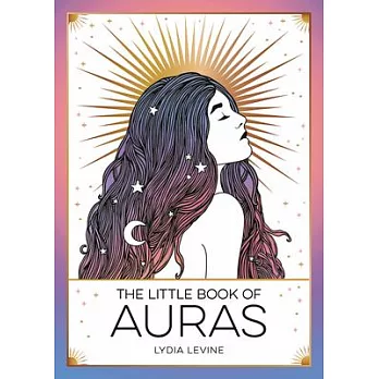 The Little Book of Auras: The Pocket Guide to the Energy of the Universe