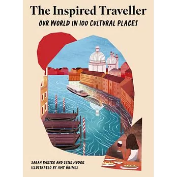 The Inspired Traveller: Our World in 100 Cultural Places