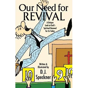 Our Need for Revival: A Unique Look at God’s Spiritual Renewal for Us Today