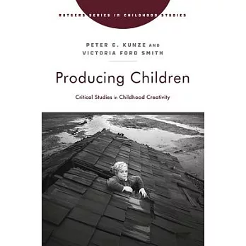 Producing Children: Critical Studies in Childhood Creativity