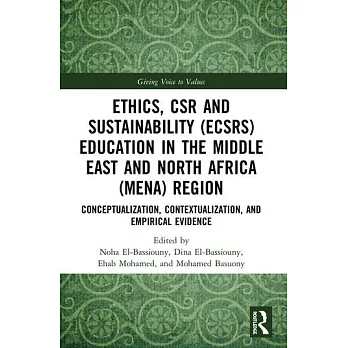 Ethics, CSR and Sustainability (ECSRS) Education in the Middle East and North Africa (MENA) Region Conceptualization, Contextualization, and Empirical Evidence