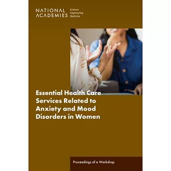 Essential Health Care Services Related to Anxiety and Mood Disorders in Women: Proceedings of a Workshop