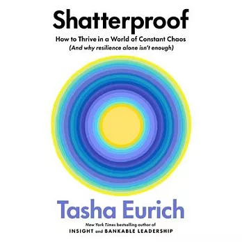 Shatterproof: How to Thrive in a World of Constant Chaos