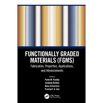 Functionally Graded Materials (Fgms): Fabrication, Properties, Applications, and Advancements