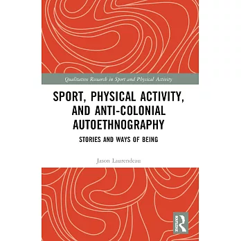 Sport, Physical Activity, and Anti-Colonial Autoethnography: Stories and Ways of Being