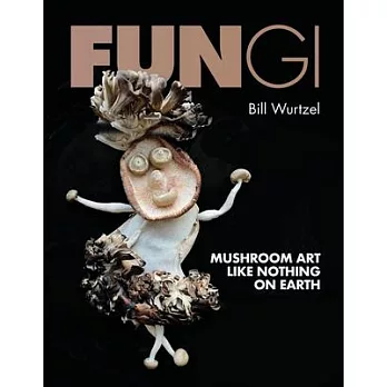 Fungi: Mushroom Art Like Nothing on Earth