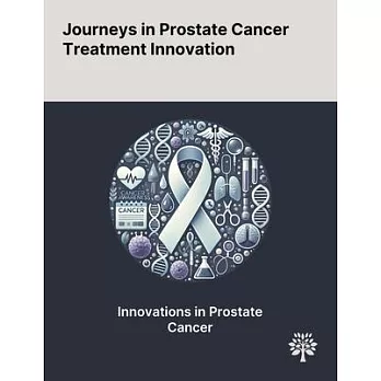 Journeys in Prostate Cancer Treatment Innovation