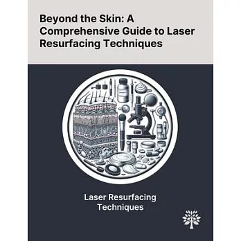 Beyond the Skin: A Comprehensive Guide to Laser Resurfacing Techniques