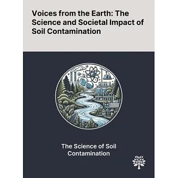 Voices From the Earth: The Science and Societal Impact of Soil Contamination