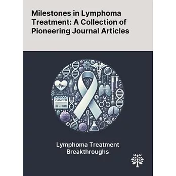 Milestones in Lymphoma Treatment: A Collection of Pioneering Journal Articles