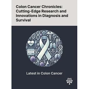 Colon Cancer Chronicles: Cutting-Edge Research and Innovations in Diagnosis and Survival