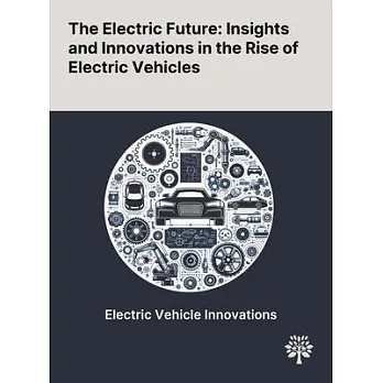 The Electric Future: Insights and Innovations in the Rise of Electric Vehicles