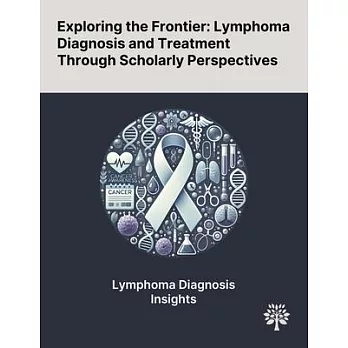 Exploring the Frontier: Lymphoma Diagnosis and Treatment Through Scholarly Perspectives