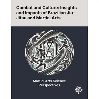 Combat and Culture: Insights and Impacts of Brazilian Jiu-Jitsu and Martial Arts