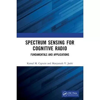 Spectrum Sensing for Cognitive Radio: Fundamentals and Applications