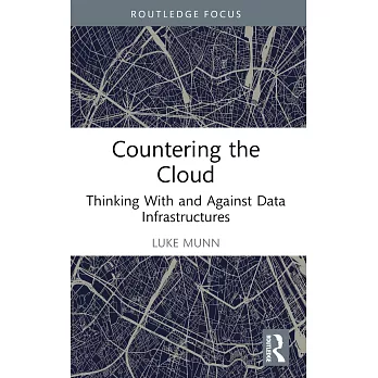 Countering the Cloud: Thinking with and Against Data Infrastructures