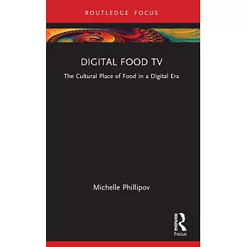 Digital Food TV: The Cultural Place of Food in a Digital Era