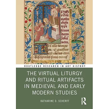 The Virtual Liturgy and Ritual Artifacts in Medieval and Early Modern Studies