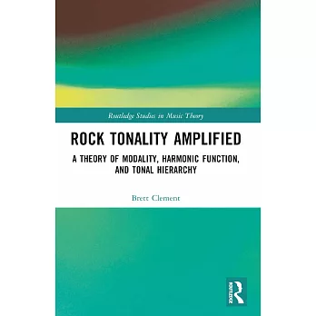 Rock Tonality Amplified: A Theory of Modality, Harmonic Function, and Tonal Hierarchy