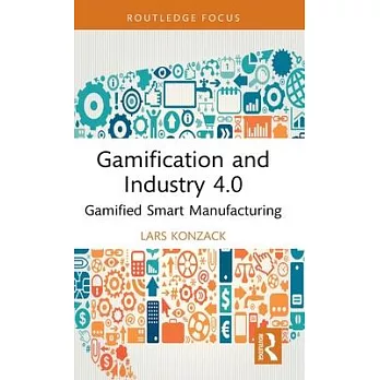 Gamification and Industry 4.0: Gamified Smart Manufacturing