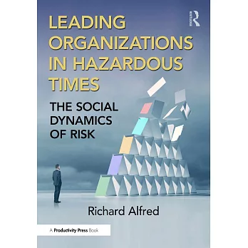 Leading Organizations in Hazardous Times: The Social Dynamics of Risk