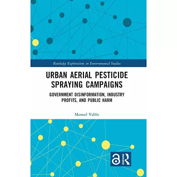 Urban Aerial Pesticide Spraying Campaigns: Government Disinformation, Industry Profits, and Public Harm