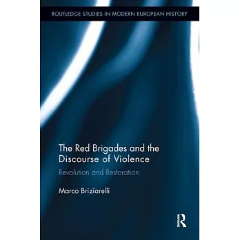 The Red Brigades and the Discourse of Violence: Revolution and Restoration