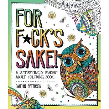 For F*ck’s Sake: A Satisfyingly Sweary Adult Coloring Book