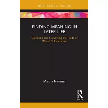 Finding Meaning in Later Life: Gathering and Harvesting the Fruits of Women’s Experience