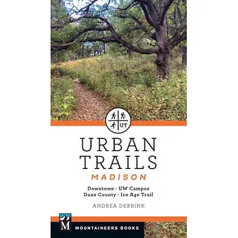 Urban Trails: Madison: Downtown * Uw Campus * Dane County * Ice Age Trail