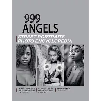 999 Angels (Volume 1. Multilingual, new enhanced rough edition.): Street Portraits Photo Encyclopedia