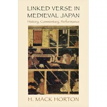 Linked Verse in Medieval Japan: History, Commentary, Performance