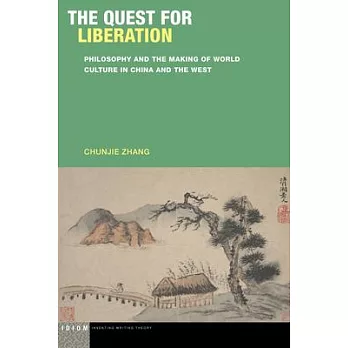 The Quest for Liberation: Philosophy and the Making of World Culture in China and the West