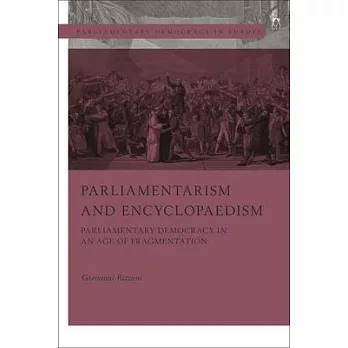 Parliamentarism and Encyclopaedism: Parliamentary Democracy in an Age of Fragmentation