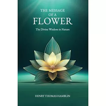 The Message of a Flower (annotated): The Divine Wisdom in Nature