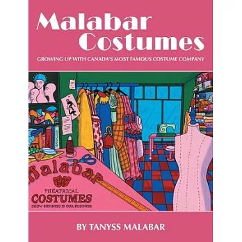 Malabar Costumes: Growing Up With Canada’s Most Famous Costume Company