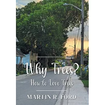 Why Trees?: How to Love Trees