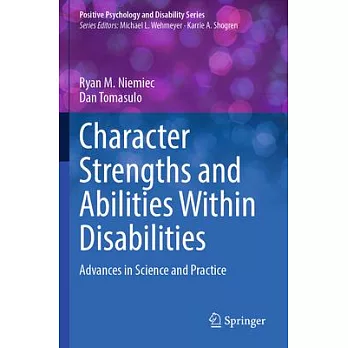 Character Strengths and Abilities Within Disabilities: Advances in Science and Practice