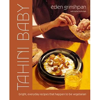 Tahini Baby: Bright, Everyday Recipes That Happen to Be Vegetarian