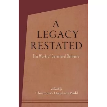 A Legacy Restated: The Work of Bernhard Behrens: Four Essays with Current-Day Reviews