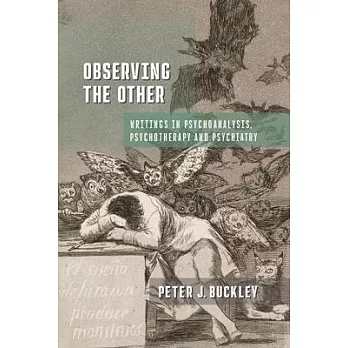 Observing the Other: Writings in Psychoanalysis, Psychotherapy, and Psychiatry