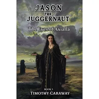 The Eyes of Axialla: Jason the Juggernaut Series